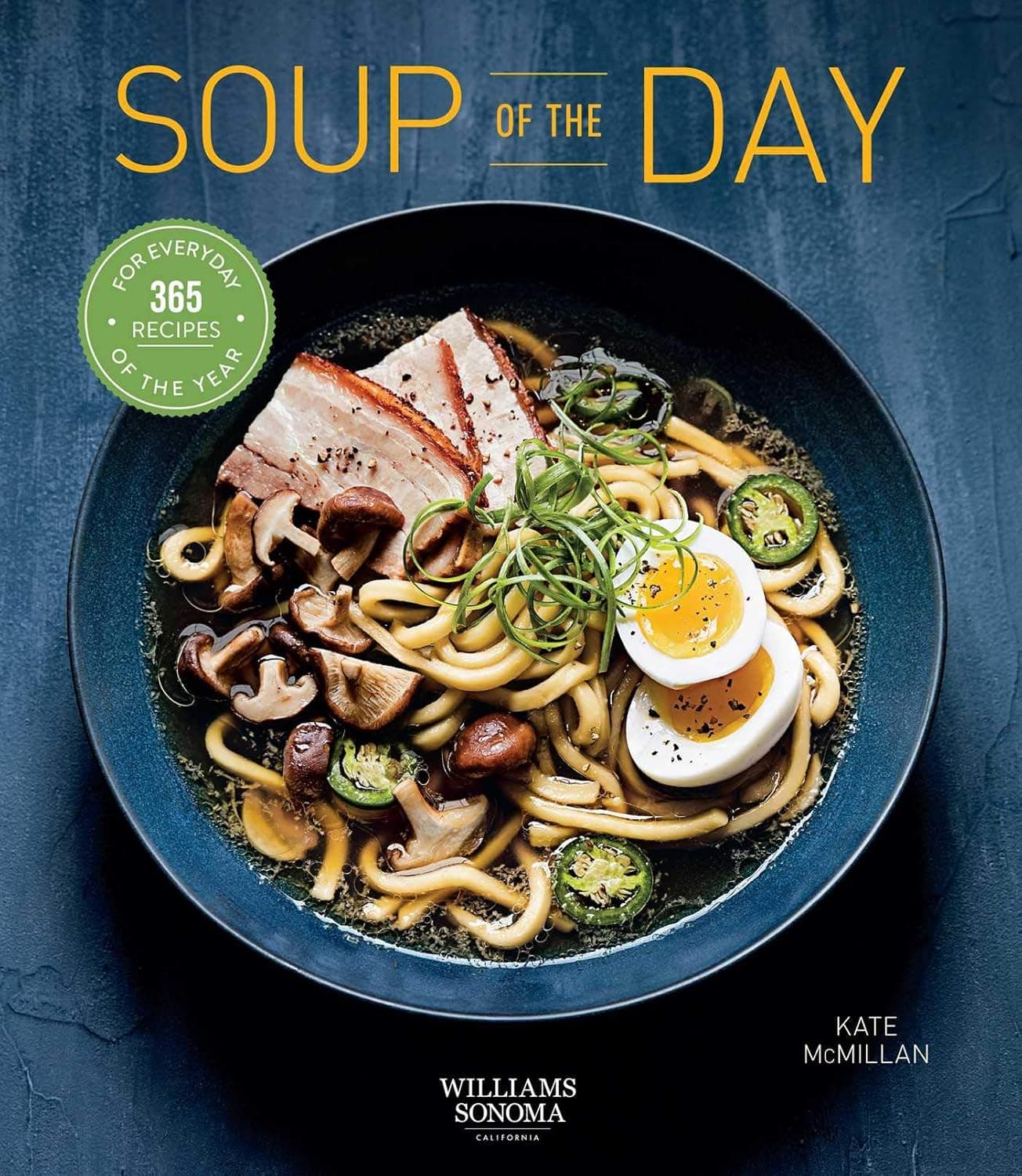 Soup of the Day: 365 Recipes for Every Day of the Year by Kate McMillan - image 1